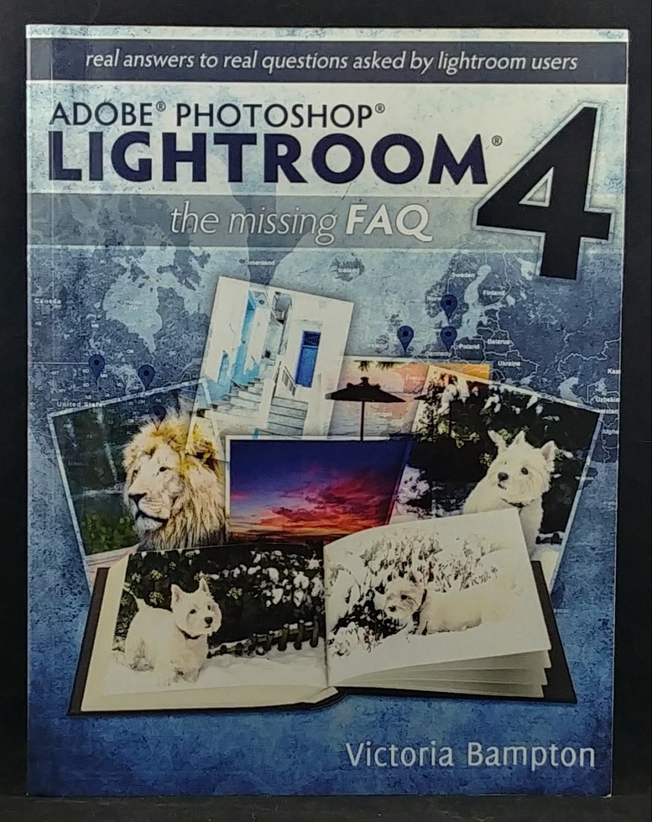 Adobe Lightroom 4 - The Missing FAQ