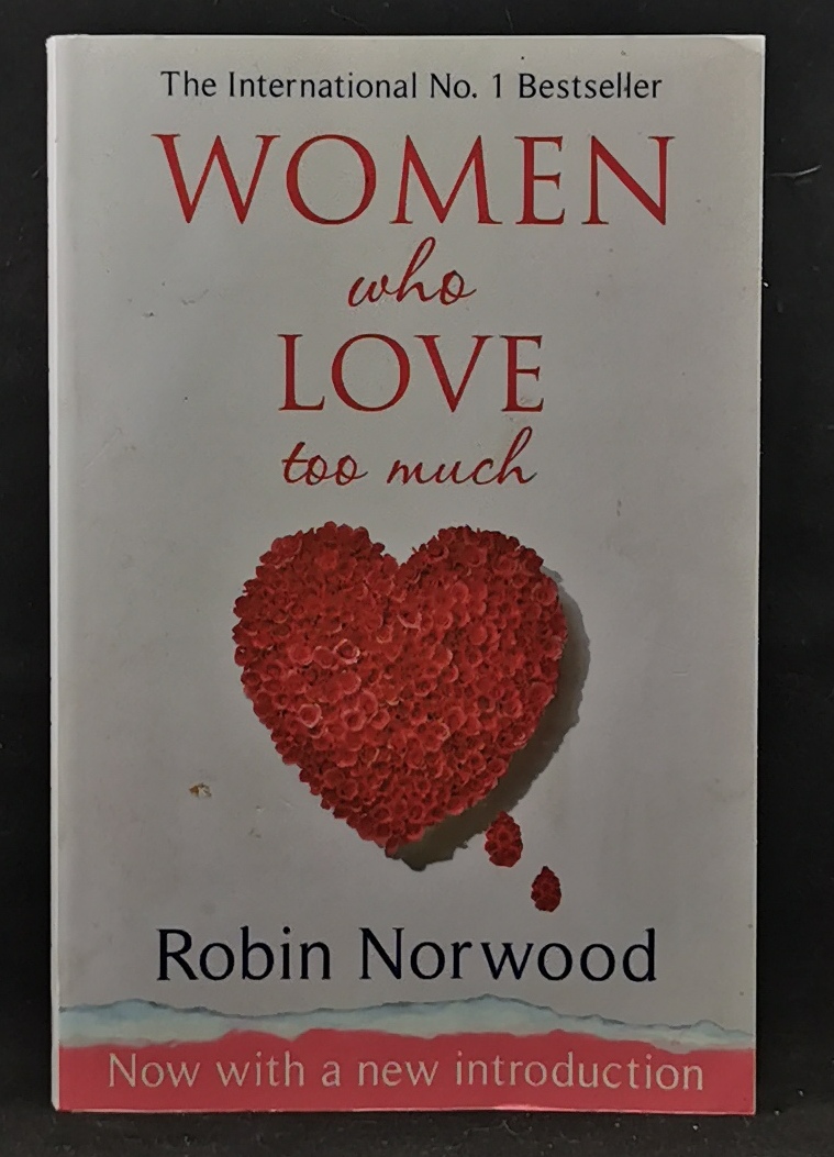 Women Who Love Too Much - Robin Norwood