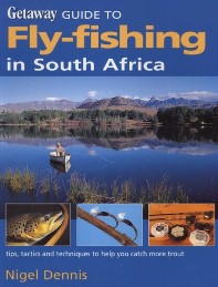 Getaway Guide to Fly Fishing in South Africa - Nigel Dennis